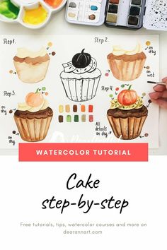 watercolor cake step by step instructions for beginners to learn how to paint cupcakes