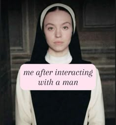 a nun with the words me after interacting with a man