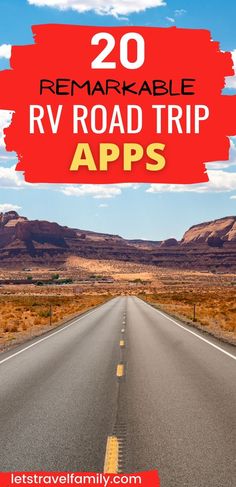 an empty road with the words remarkable rv road trip apps