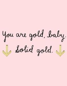 the words you are gold, lady and solid gold on a pink background with arrows