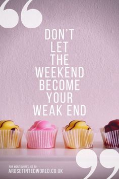 three colorful cupcakes sitting in front of a pink wall with the words, don't let the weekend become your weak end