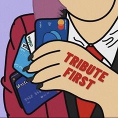 a cartoon character holding several credit cards in one hand and the words tribute first written on it