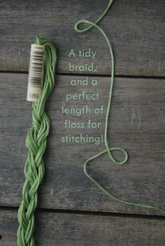 an image of a green thread with the words, a tidy braid and a perfect length of floss for stitching