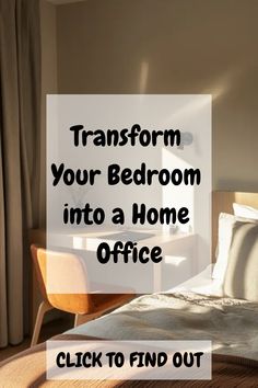 a bedroom with the words transform your bedroom into a home office click to find out