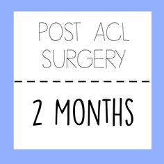 Post ACL Surgery: 2 Months! Getting better day by day. Acl Surgery, Health Podcast, Injury Recovery