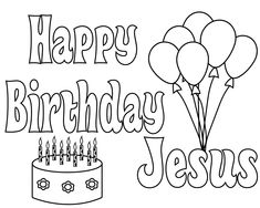 happy birthday jesus with balloons and cake coloring page for kids to print out on the table