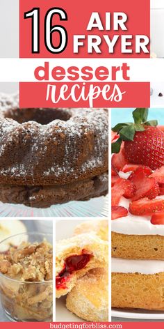 collage of different desserts with the words 16 air fryer dessert recipes