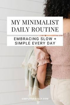 Simple Routine Life, Creating Daily Routine, Simple Bedtime Routine, Minimalist Daily Routine, Mindful Daily Routine, Tips For Minimalist Living, Mindful Evening Routine, Calming Morning Routine, Minimalist Morning Routine