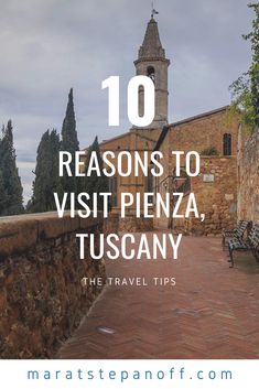 a stone wall with benches and trees in front of it that says 10 reasons to visitpenza, tuscany the travel tips