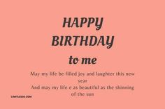 a pink birthday card with the words, happy birthday to me may my life filled joy and laughter this new year