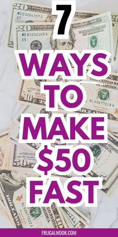 money with the words 7 ways to make $ 50 fast on it, and an image of