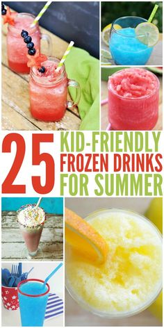 the 25 kid - friendly frozen drinks for summer are so fun and easy to make