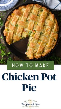 chicken pot pie in a cast iron skillet with the title how to make chicken pot pie