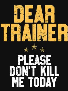 "Dear Trainer Please Don't Kill Me, Funny Workout T-Shirt" T-shirt by 14thFloor | Redbubble Gym Trainer Quotes Funny, Funny Crossfit Shirts, Fitness Quotes Funny Gym Humor, Personal Trainer Humor, Best Gym Quotes, Crossfit Humor, Exercise Quotes