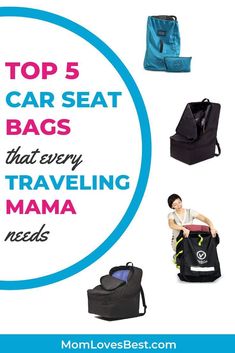 the top 5 car seat bags that every traveling mama needs to pack in her bag