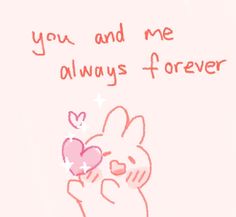 a drawing of a bunny holding a heart with the words you and me always forever