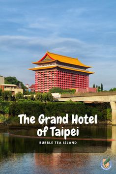 View of the Grand Hotel Taipei by the Keelung river Taipei Travel, Chinese Heritage, Timeless Architecture, History Architecture, Unique Features, Iconic Landmarks, Grand Hotel