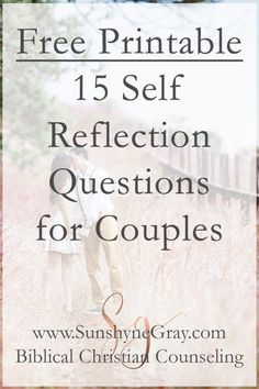 a couple kissing in the middle of a field with text that reads free printable 15 self reflection questions for couples