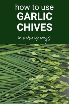 how to use garlic chives in natural ways with text overlay that reads, how to use garlic chives in natural ways