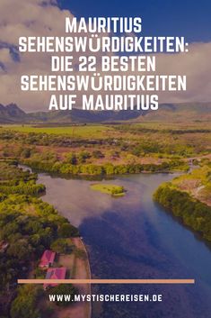 an aerial view of a river and mountains with the words mauritus sehensword