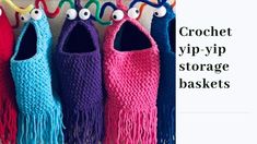 crochet yip - yp storage baskets with eyeballs hanging from hooks