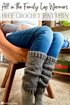 a woman is sitting in a chair with her legs crossed and the text, all in the family leg warmers free crochet pattern