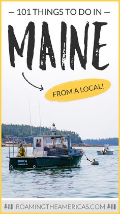 a boat floating on top of a lake next to the shore with text overlay reading 101 things to do in maine from a local