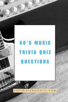 an electric guitar with the words 60's music trivia quiz questions on it