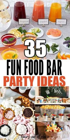 an assortment of food and drinks with the words 35 fun food bar party ideas