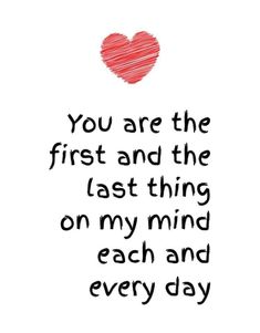 a red heart with the words you are the first and the last thing on my mind each and every day