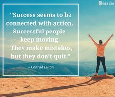 a man standing on top of a mountain with his arms up in the air and text that reads, success seems to be connected with action successful people keep moving