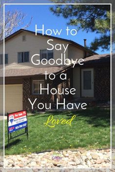 a house with the words how to say goodbye to a house you have lived in