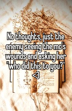 a book with the words no thoughts, just the enemy seeing the mes would and asking her who did this to you?