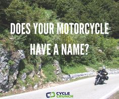 a motorcyclist riding down a road with the words does your motorcycle have a name?