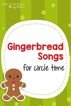 a gingerbread song for circle time with the words, gingerbread songs for circle time