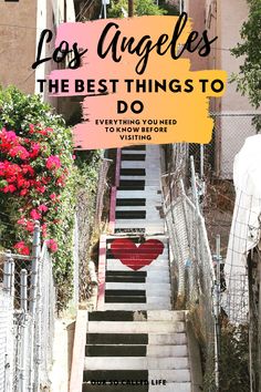 stairs leading up to an apartment building with the words los angeles the best things to do