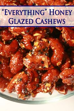 the words everything honey glazed cashews in front of a glass bowl filled with chicken wings