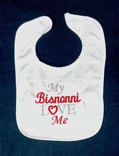 "My Bisnonni Loves Me custom embroidered bib. Bisnonni can be changed to Papa, Mommy, uncle, etc. Thread colors may be changed to fit your needs. Please leave me a note, at the time of purchase, to tell me of any changes. Terry Cloth Feeder Bibs Hook and loop fastener Cotton/polyester Each bib measures 8.25\" W x 9\" L from top of shoulder (7\" L from center neck opening). Machine wash warm, tumble dry low Do not use chlorine bleach (the embroidery thread will fade) When you get your bib you may Customizable White Cotton Bib, Embroidered Cotton Bib, This Is Water, Thread Colors, Have A Blessed Day, White Mesh, Hook And Loop, Terry Cloth, Embroidery Thread