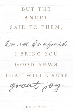 a quote with the words, but the angel said to them, do not be afraid i bring you good news that will cause great joy