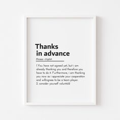 a white framed poster with the words thanks in advance on it's back side