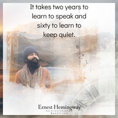 a man with a beard wearing a hat and scarf in front of an image that says, it takes two years to learn to speak and sixty to learn to keep quiet