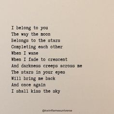 an old poem written in black ink on a white paper with the words, i belong to you the way the moon belongs to the stars completing each other when i want