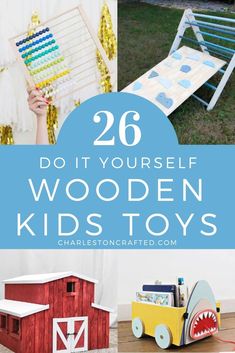 wooden toys with text overlay that reads 26 do it yourself wooden toys for kids