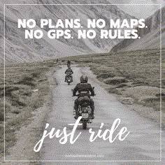 two people riding motorcycles down a dirt road with the words, no plans, no maps, no gps, no rules just ride