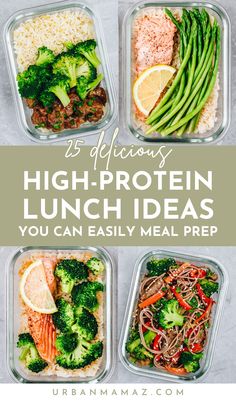 four plastic containers filled with food and the words 25 delicious high protein lunch ideas you can easily meal prep