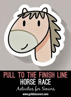 a cartoon horse with the words pull to the finish line on it's face