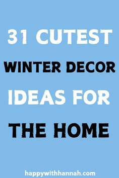 the words 31 cutest winter decor ideas for the home