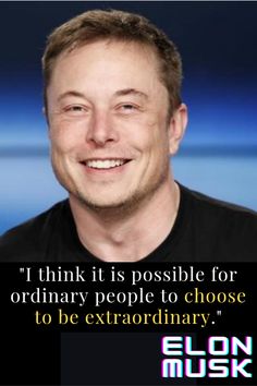 a smiling man with a quote on it that says, i think it is possible for ordinary people to choose to be extraordinary