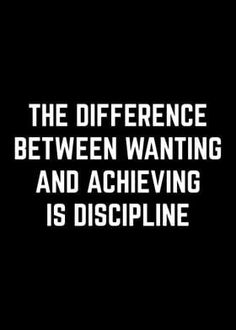 a black and white photo with the words, the difference between wanting and achieving is discipline