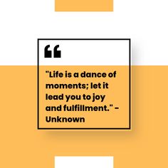 an orange and white poster with the quote life is a dance of moments let it lead you to joy and fulfillment unknown